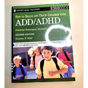 How to Reach and Teach Children with ADD ADHD Sandra Rief School Strategies Book